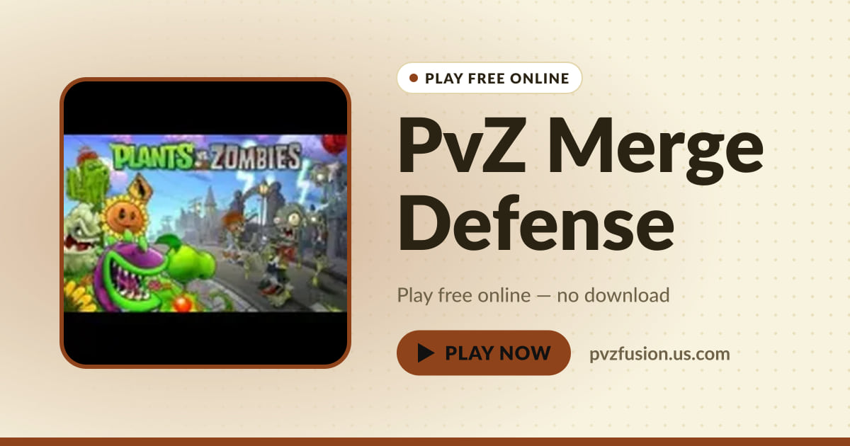 Zombies Incoming PvZ Merge Defense Unblocked β Play Free Online | PvZ Fusion